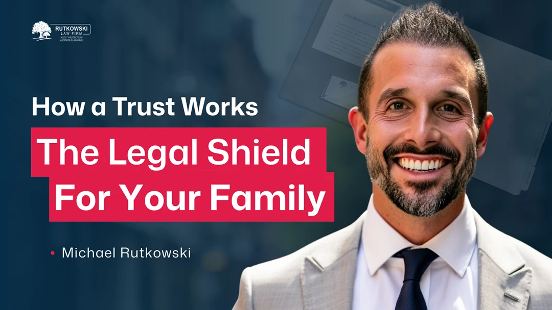 How a Trust Works: The Legal Shield for Your Family